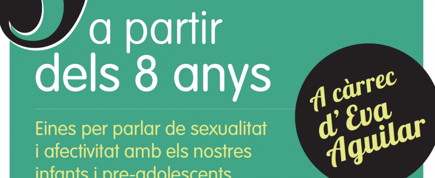 Nom Xerrada: “ACOMPANYAR LA SEXUALITAT A PARTIR DELS 8 ANYS.”